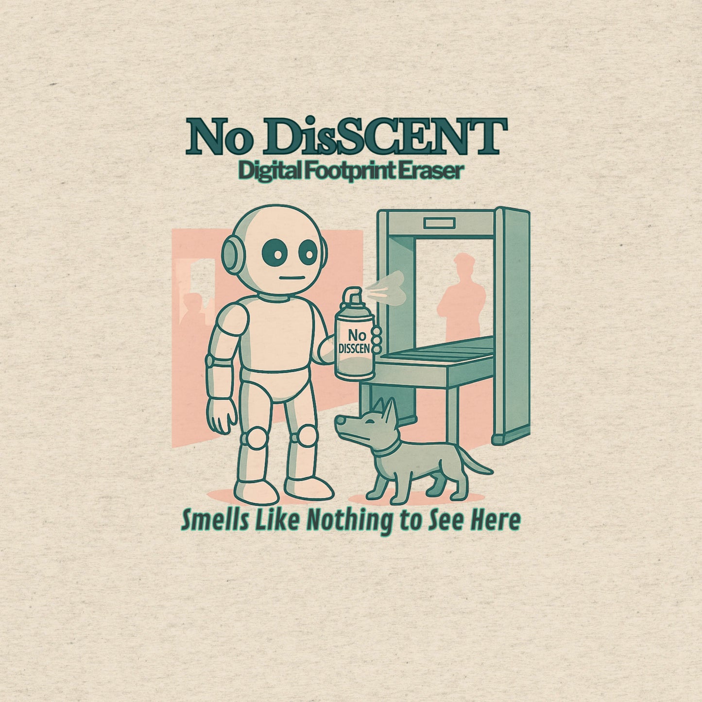 T-shirt featuring a robot spraying “No DisSCENT” deodorant at a TSA checkpoint. Satirical design mocking digital surveillance culture.