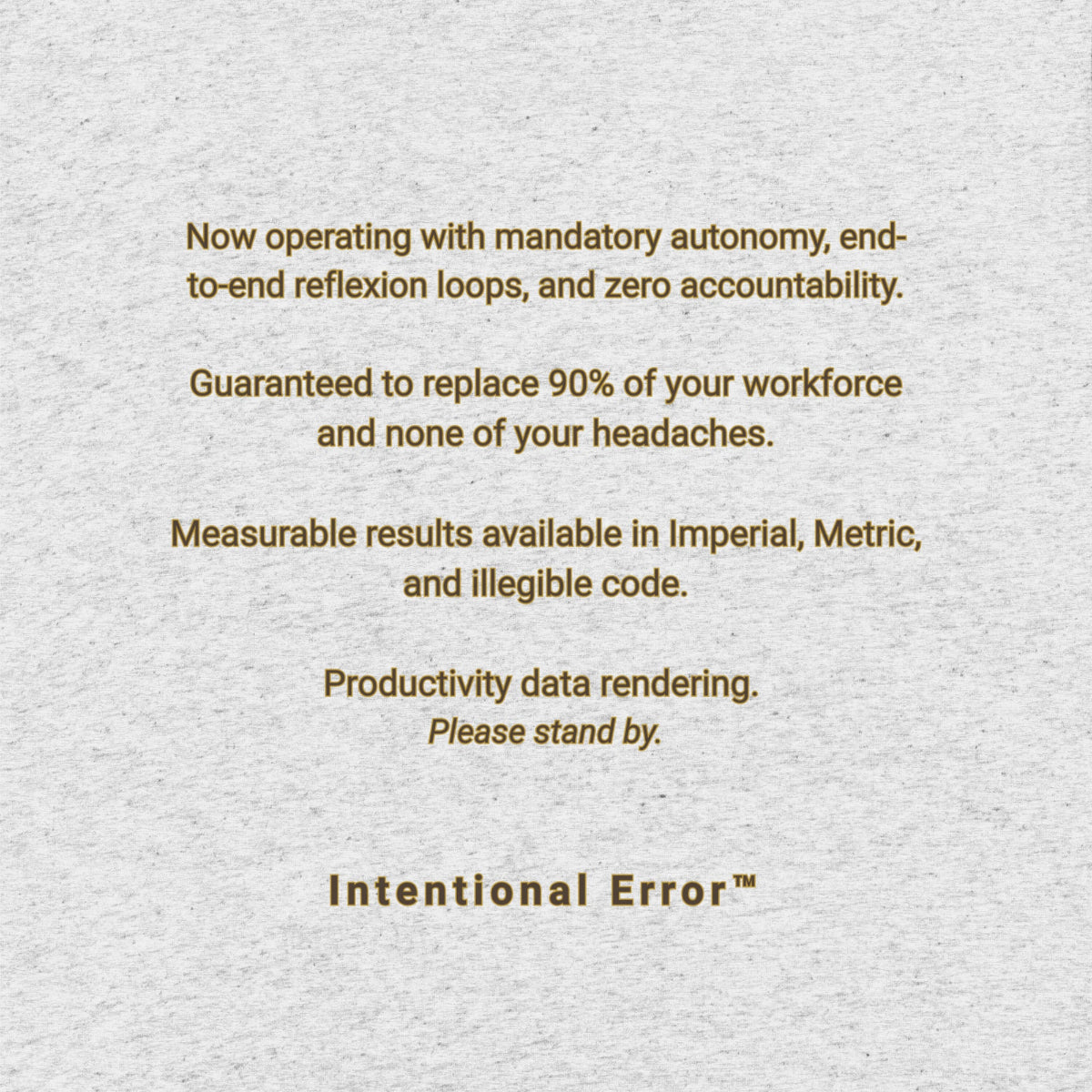 Text on a textured gray background with a humorous message about mandatory autonomy and productivity data rendering.