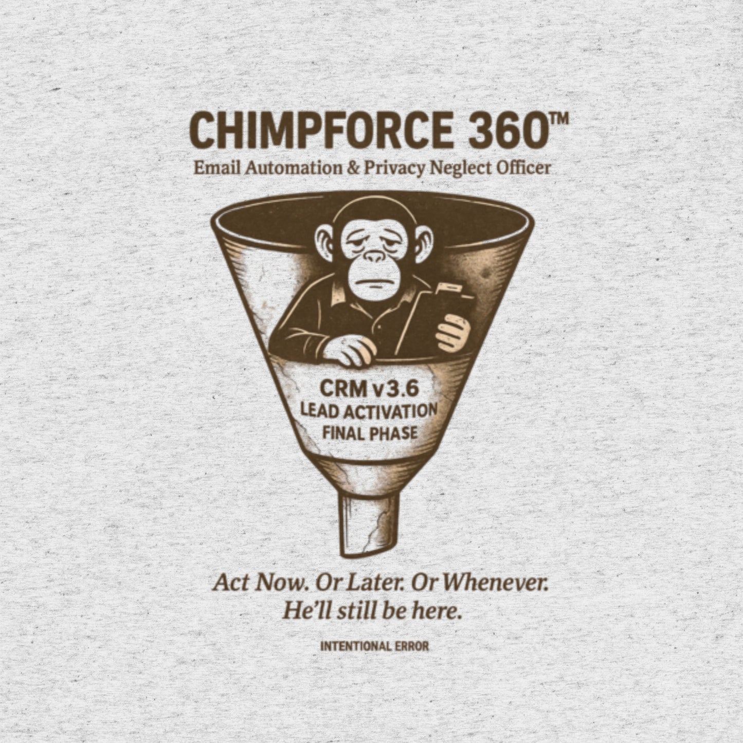 T-shirt featuring a robotic chimp slumped in a marketing funnel with “CRM v3.6 Lead Activation Final Phase.” Email satire graphic.