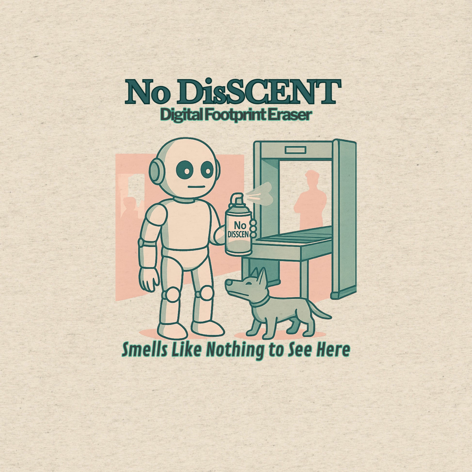 T-shirt featuring a robot spraying “No DisSCENT” deodorant at a TSA checkpoint. Satirical design mocking digital surveillance culture.