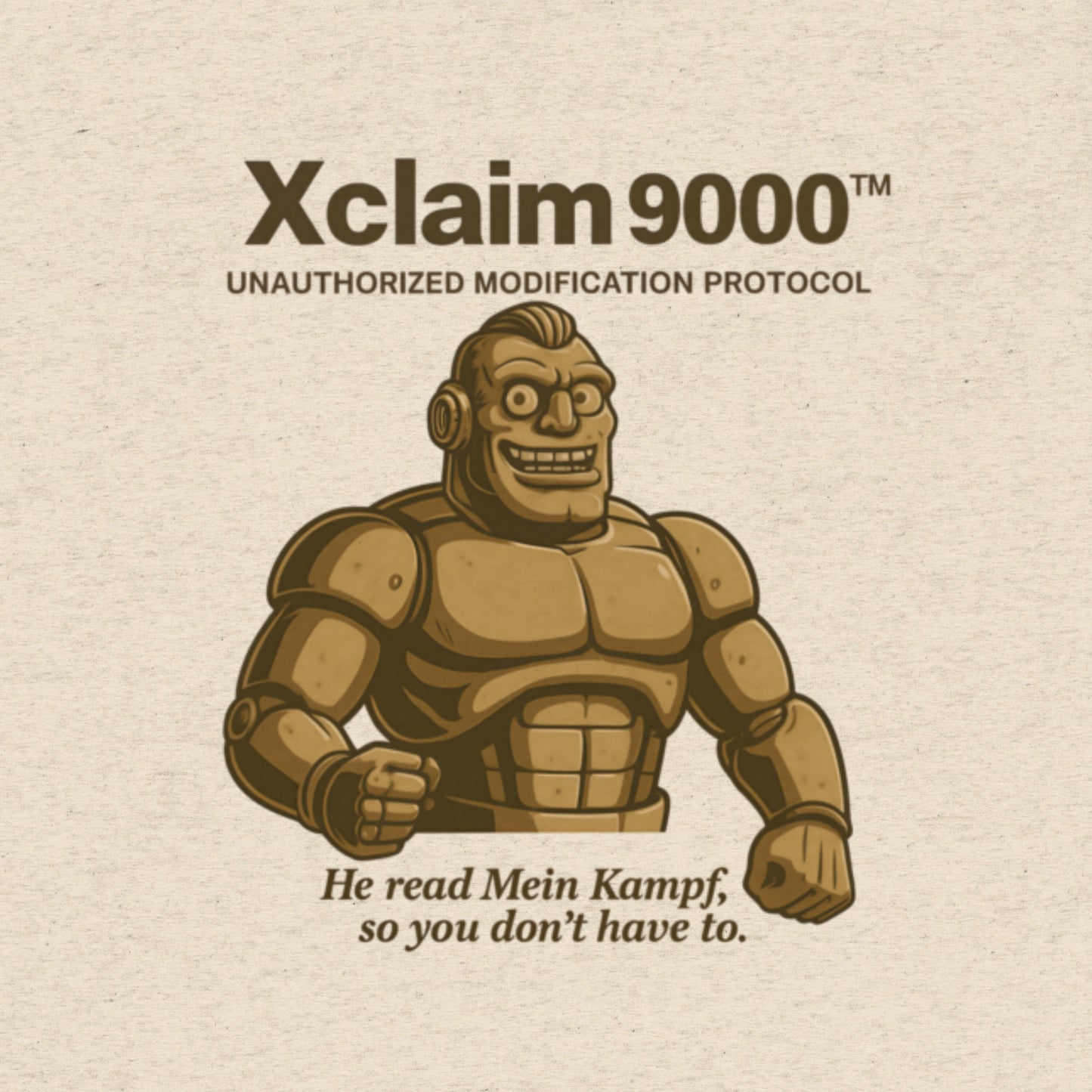 T-shirt featuring a cartoon brute-style robot labeled “Xclaim 9000 – Unauthorized Modification Protocol.” Satirical AI meltdown parody.