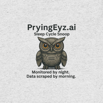 Illustration of an owl with robotic eyes labeled “PryingEyz.ai – Sleep Cycle Snoop.” Tagline: Monitored by night. Data scraped by morning.

