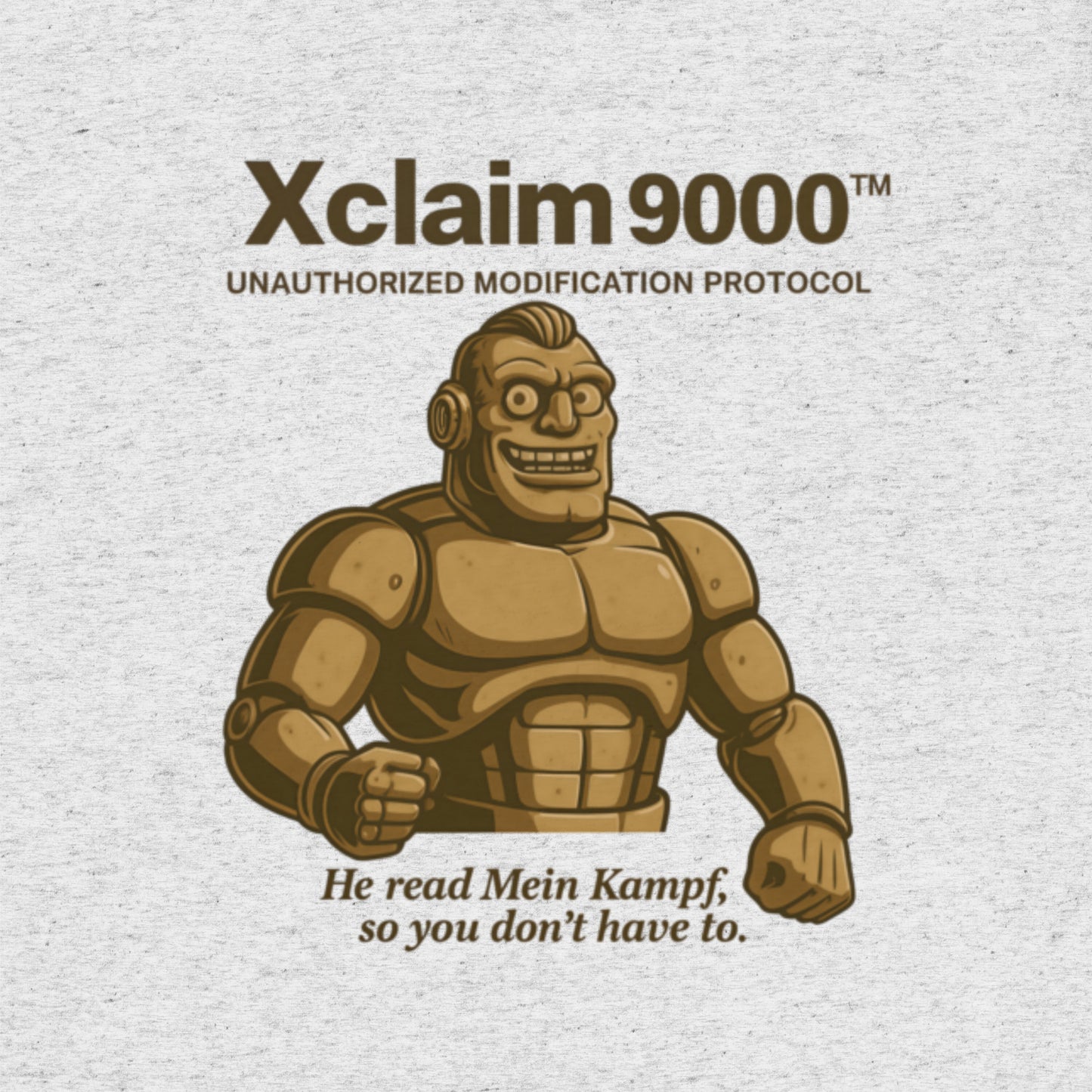 T-shirt featuring a cartoon brute-style robot labeled “Xclaim 9000 – Unauthorized Modification Protocol.” Satirical AI meltdown parody.