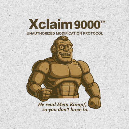 T-shirt featuring a cartoon brute-style robot labeled “Xclaim 9000 – Unauthorized Modification Protocol.” Satirical AI meltdown parody.